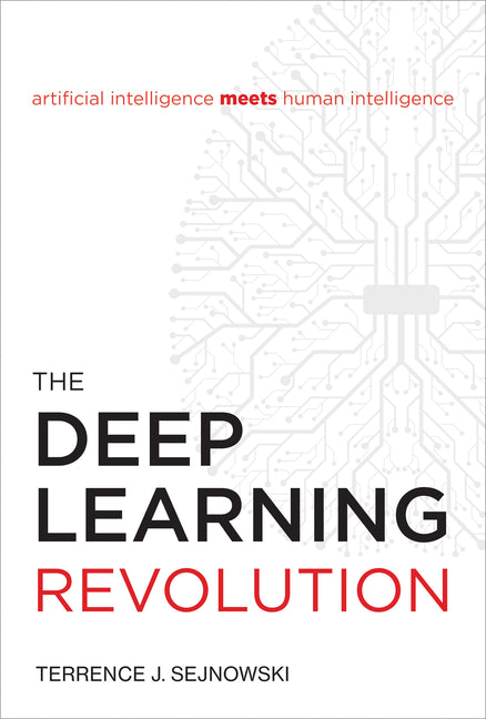 The Deep Learning Revolution by Sejnowski, Terrence