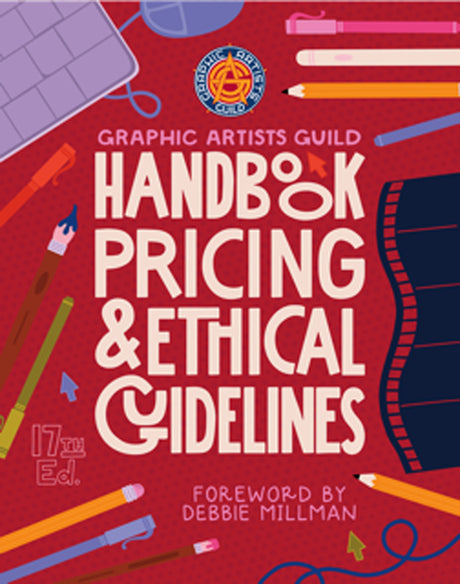 Graphic Artists Guild Handbook, 17th Edition: Pricing & Ethical Guidelines -- The Graphic Artists Guild, Paperback