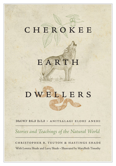 Cherokee Earth Dwellers: Stories and Teachings of the Natural World -- Christopher B. Teuton, Paperback