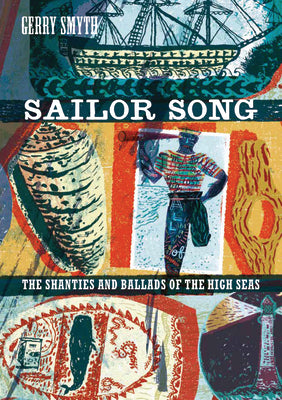 Sailor Song: The Shanties and Ballads of the High Seas by Smyth, Gerry