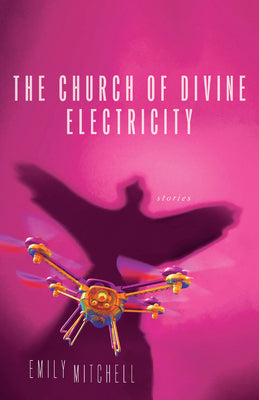 The Church of Divine Electricity by Mitchell, Emily