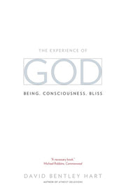 The Experience of God: Being, Consciousness, Bliss by Hart, David Bentley