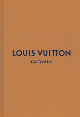 Louis Vuitton: The Complete Fashion Collections -- Jo Ellison, Hardcover