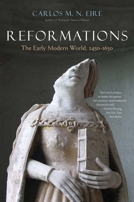 Reformations: The Early Modern World, 1450-1650 -- Carlos M. N. Eire, Paperback