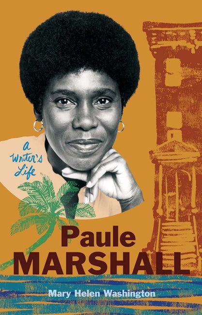 Paule Marshall: A Writer's Life -- Mary Helen Washington, Hardcover