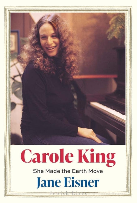 Carole King: She Made the Earth Move by Eisner, Jane