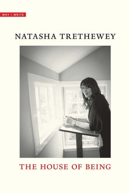 The House of Being -- Natasha Trethewey, Hardcover