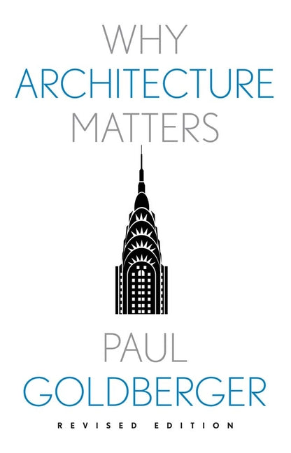 Why Architecture Matters by Goldberger, Paul
