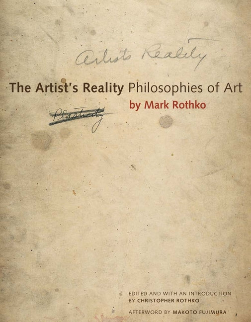 The Artist's Reality: Philosophies of Art -- Mark Rothko, Paperback
