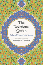The Devotional Qur'an: Beloved Surahs and Verses by Toorawa, Shawkat M.