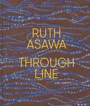 Ruth Asawa Through Line by Conaty, Kim