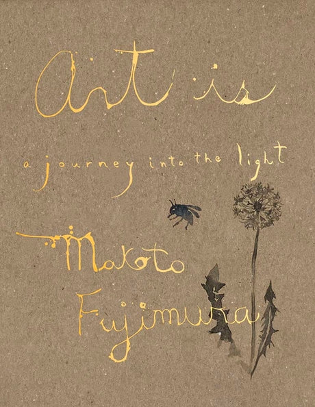 Art Is: A Journey Into the Light -- Makoto Fujimura, Hardcover