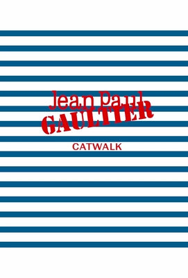 Jean Paul Gaultier: The Complete Collections -- Laird Borrelli-Persson, Hardcover