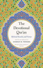 The Devotional Qur'an: Beloved Surahs and Verses by Toorawa, Shawkat M.