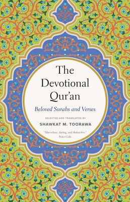 The Devotional Qur'an: Beloved Surahs and Verses by Toorawa, Shawkat M.