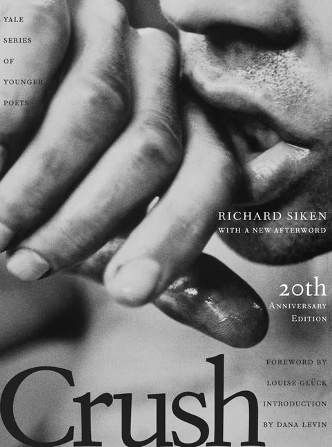 Crush: Twentieth Anniversary Edition Volume 99 -- Richard Siken, Paperback