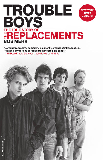Trouble Boys: The True Story of the Replacements -- Bob Mehr, Paperback