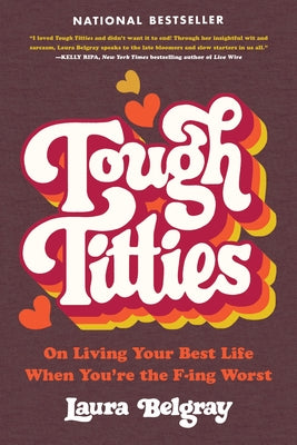 Tough Titties: On Living Your Best Life When You're the F-Ing Worst -- Laura Belgray, Paperback