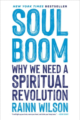 Soul Boom: Why We Need a Spiritual Revolution -- Rainn Wilson, Paperback