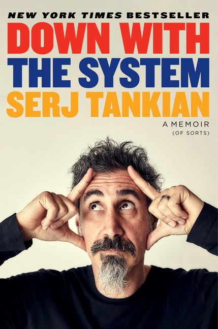 Down with the System: A Memoir (of Sorts) -- Serj Tankian, Hardcover