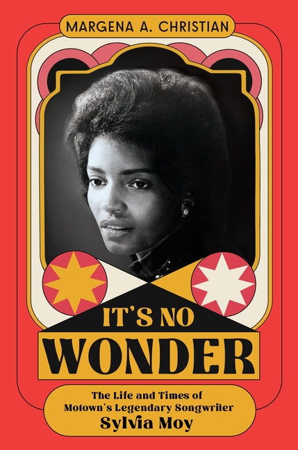 It's No Wonder: The Life and Times of Motown's Legendary Songwriter Sylvia Moy -- Margena A. Christian, Hardcover
