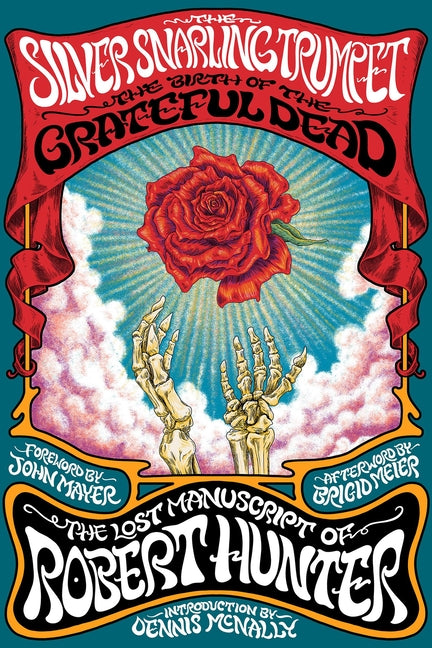 The Silver Snarling Trumpet: The Birth of the Grateful Dead--The Lost Manuscript of Robert Hunter -- Robert Hunter, Paperback