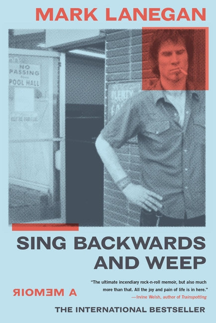 Sing Backwards and Weep: A Memoir -- Mark Lanegan, Paperback