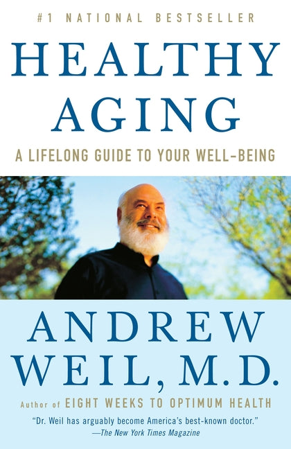 Healthy Aging: A Lifelong Guide to Your Well-Being -- Andrew Weil, Paperback