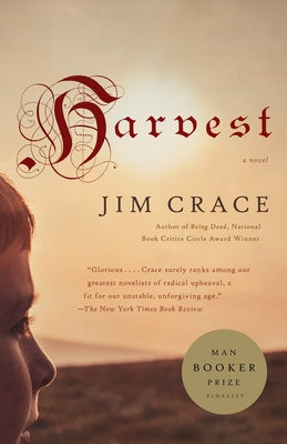 Harvest: Man Booker Prize Finalist -- Jim Crace, Paperback
