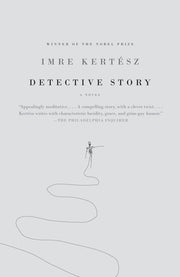 Detective Story by Kertész, Imre