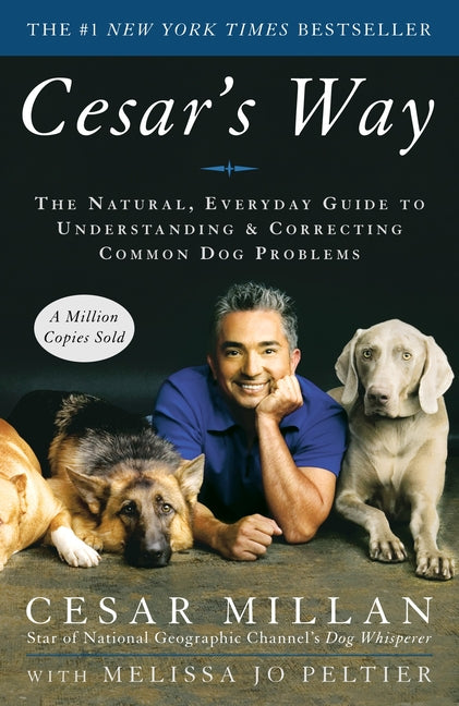 Cesar's Way: The Natural, Everyday Guide to Understanding and Correcting Common Dog Problems -- Cesar Millan, Paperback