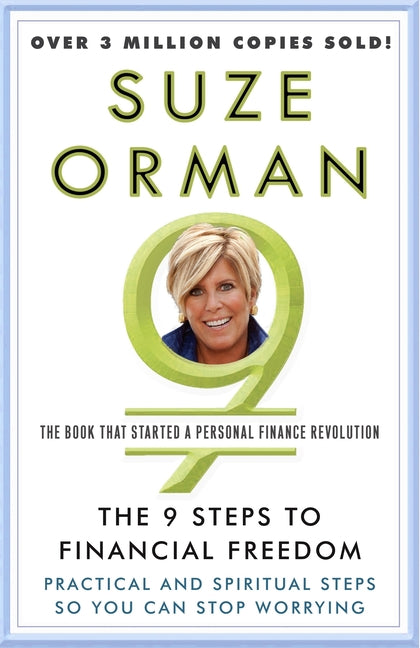 The 9 Steps to Financial Freedom: Practical and Spiritual Steps So You Can Stop Worrying by Orman, Suze