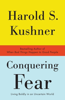 Conquering Fear: Living Boldly in an Uncertain World -- Harold S. Kushner, Paperback