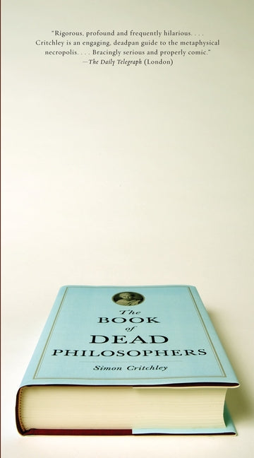 The Book of Dead Philosophers -- Simon Critchley, Paperback