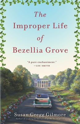 The Improper Life of Bezellia Grove by Gregg Gilmore, Susan