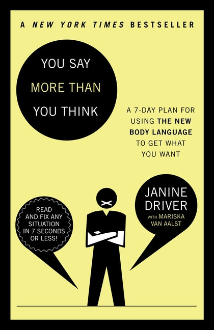 You Say More Than You Think: Use the New Body Language to Get What You Want!, the 7-Day Plan -- Janine Driver, Paperback