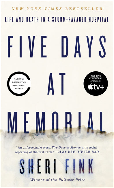 Five Days at Memorial: Life and Death in a Storm-Ravaged Hospital -- Sheri Fink, Paperback