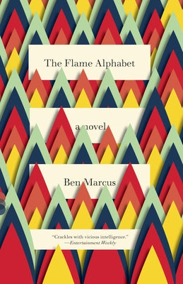 The Flame Alphabet -- Ben Marcus, Paperback