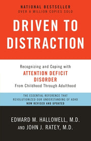 Driven to Distraction: Recognizing and Coping with Attention Deficit Disorder by Hallowell, Edward M.