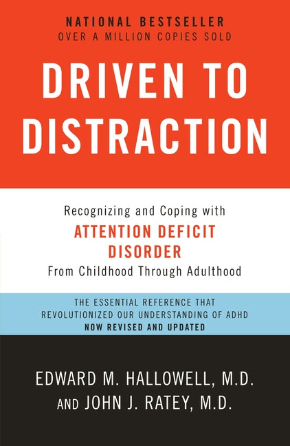 Driven to Distraction: Recognizing and Coping with Attention Deficit Disorder by Hallowell, Edward M.
