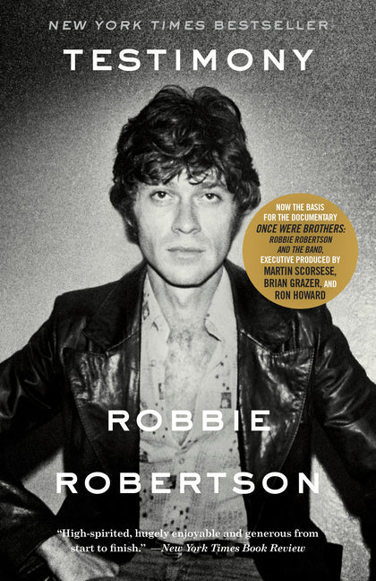 Testimony: A Memoir -- Robbie Robertson, Paperback