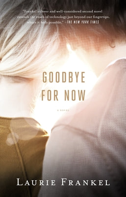 Goodbye for Now -- Laurie Frankel, Paperback