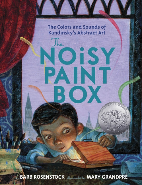 The Noisy Paint Box: The Colors and Sounds of Kandinsky's Abstract Art -- Barb Rosenstock, Hardcover