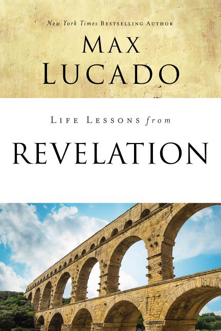 Life Lessons from Revelation: Final Curtain Call -- Max Lucado, Paperback