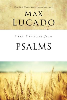Life Lessons from Psalms: A Praise Book for God's People -- Max Lucado, Paperback