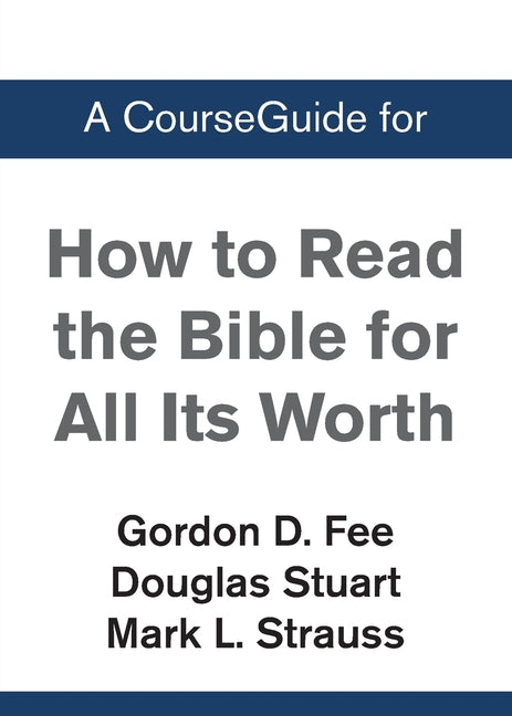 A CourseGuide for How to Read the Bible for All Its Worth -- Zondervan Academic, Paperback