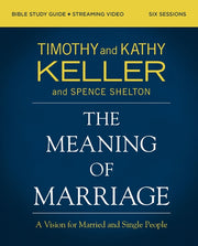 The Meaning of Marriage Bible Study Guide Plus Streaming Video, Updated Edition: A Vision for Married and Single People by Keller, Timothy