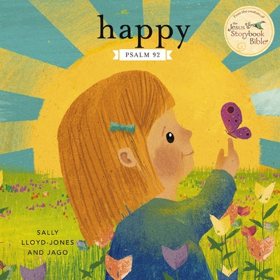 Happy: A Song of Joy and Thanks for Little Ones, Based on Psalm 92. -- Sally Lloyd-Jones, Board Book