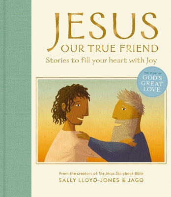 Jesus, Our True Friend: Stories to Fill Your Heart with Joy by Lloyd-Jones, Sally
