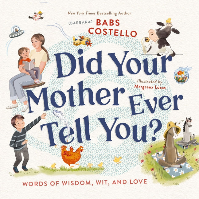 Did Your Mother Ever Tell You?: Words of Wisdom, Wit, and Love -- Costello, Hardcover